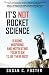 It's Not Rocket Science: Leading, Inspiring and Motivating Your Team to Be Their Best