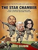 The Star Chamber: How Celebrities Go Free and Their Lawyers Become Famous (English Edition)