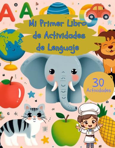 Mi Primer Libro de Actividades de Lenguaje: 30 Actividades para Estimulación del Lenguaje - Libro de Juegos y Ejercicios Educativos para Niños: Más ... Niños a Partir de 3 Años (Spanish Edition)