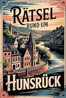 Rätsel rund um den Hunsrück: Das perfekte Geschenk für Hunsrück-Fans – Knobeln, Lernen und Entdecken auf unterhaltsame Weise (German Edition) B0F5QBKDHD Book Cover