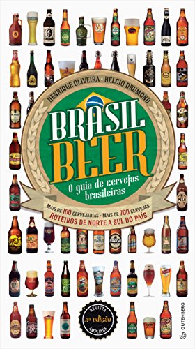 Brasil Beer: O guia de cervejas brasileiras: mais de 160 cervejarias, mais de 700 cervejas, roteiros de norte a sul do país