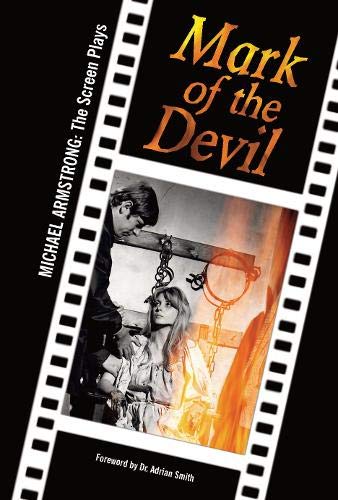 Mark Of The Devil: Michael Armstrong: The Screen Plays