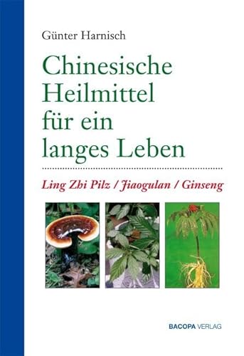 Preisvergleich Produktbild Chinesische Heilmittel für ein langes Leben.: Ling-Zhi, Jiaogulan, Ginseng