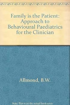 Paperback The family is the patient: An approach to behavioral pediatrics for the clinician Book