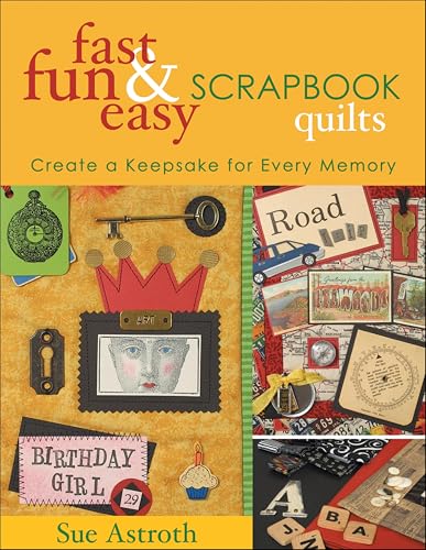 Fast, Fun & Easy Scrapbook Quilts: Create a Keepsake for Every Memory image 2