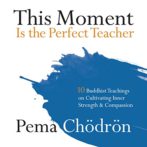 This Moment Is the Perfect Teacher Audiobook by Pema Chödrön This Moment Is the Perfect Teacher Audiobook by Pema Chödrön