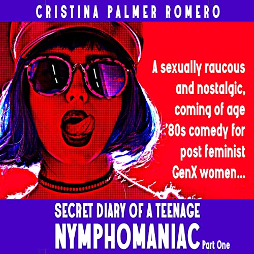 Secret Diary of a Teenage Nymphomaniac, Part 1 by Cristina Palmer Romero episode artwork
