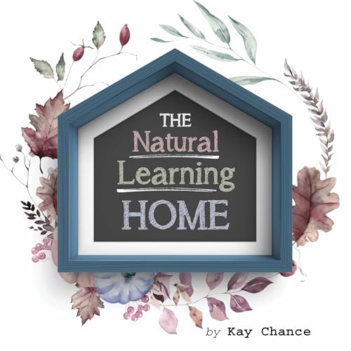 The Natural Learning Home | Volume 3, 2025