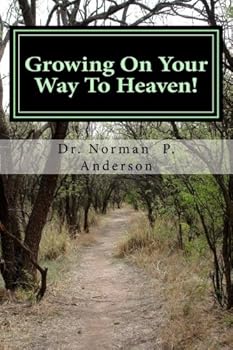 Paperback Growing On Your Way To Heaven!: Practical Biblical Guidance In Your Christian Walk Book