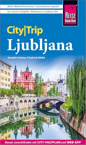 Reise Know-How CityTrip Ljubljana: Reiseführer Ljubljana mit Stadtplan und kostenloser Web-App