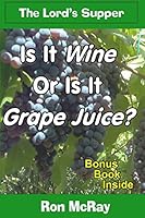 Is It Wine Or Is It Grape Juice? 1512307823 Book Cover