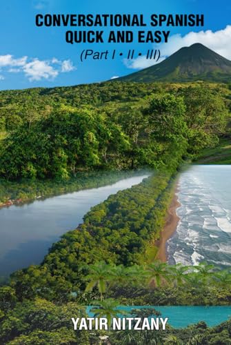 Conversational Spanish Quick and Easy - Series - Parts 1, 2, and 3: The Most Innovative Technique to Master the Spanish Language. Learn Spanish. Spanish short stories for beginners