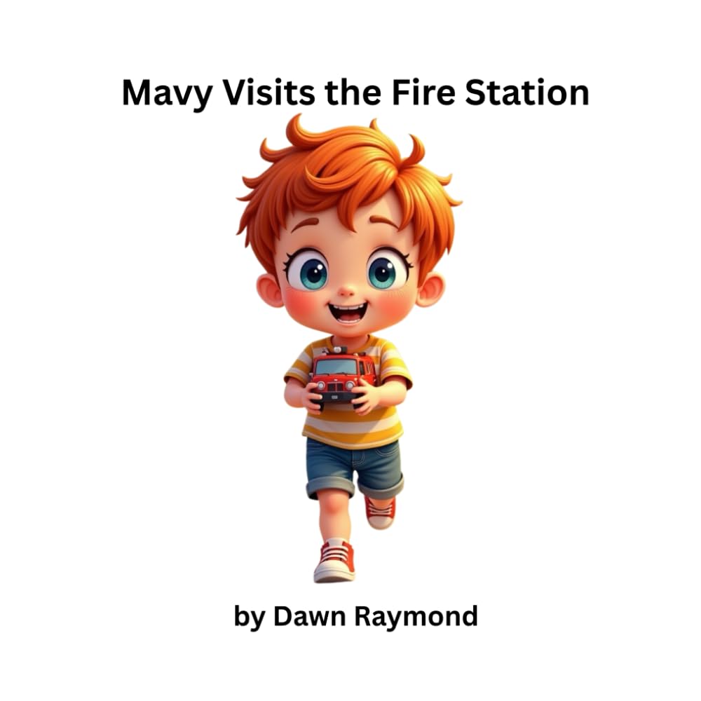 Mavy Visits the Fire Station: Seeing the Fire Station Through Mavy’s Eyes from the Mavy Adventure Series