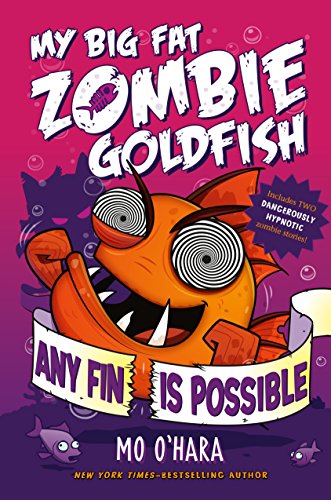 Cover of Any Fin Is Possible: My Big Fat Zombie Goldfish