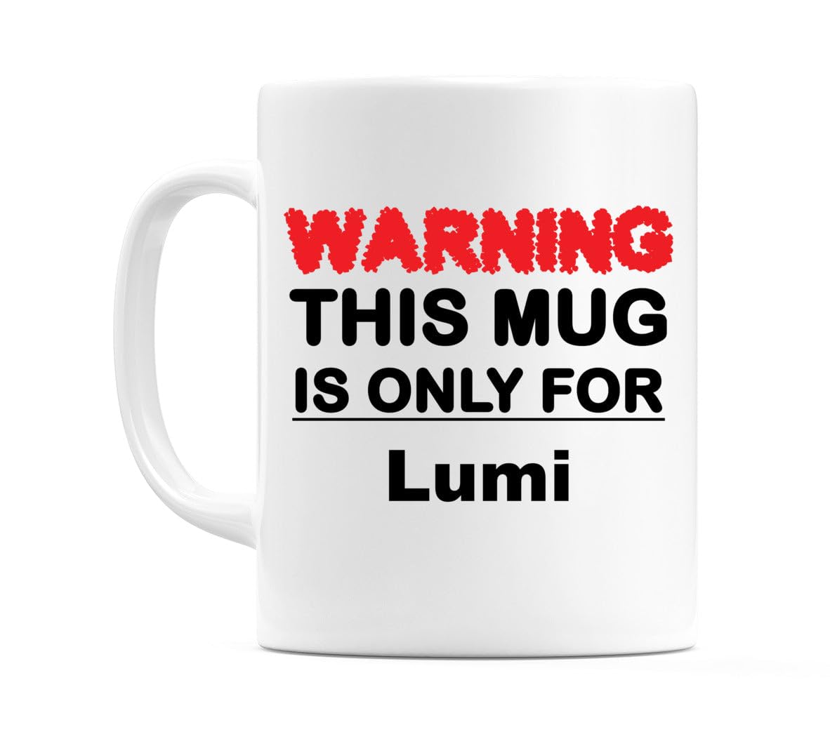 Warning This Mug is ONLY for Lumi 11oz Ceramic Coffee Tea Gift Mug Cup
