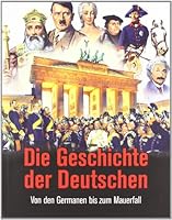 Die Geschichte Der Deutschen: Von Den Germanen Bis Zum Mauerfall 342324674X Book Cover