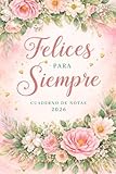 Felices Para Siempre Cuaderno de Notas 2026: Cuaderno elegante para notas espirituales durante convenciones y reuniones cristianas | Diario en español