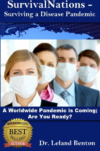 SurvivalNations - Surviving a Disease Pandemic: A Worldwide Pandemic Is Coming - Are