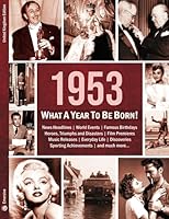 1953: What A Year To Be Born! (What A Year To Be Born Series) 1739735439 Book Cover