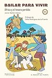 BAILAR PARA VIVIR: ÁFRICA Y EL TESORO PERDIDO: 2 (El renacer del planeta)