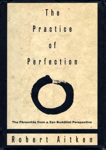 The Practice of Perfection: The Paramitas from a Zen Buddhist Perspective      Kindle Edition
