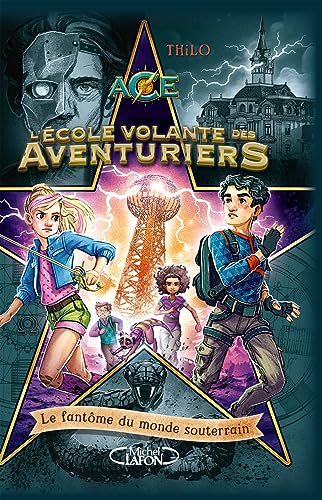 L'école volante des aventuriers - Tome 3 Le fantôme du monde souterrain