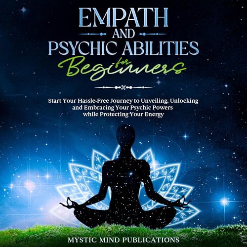Empath and Psychic Abilities for Beginners by Mystic Mind Publications episode artwork