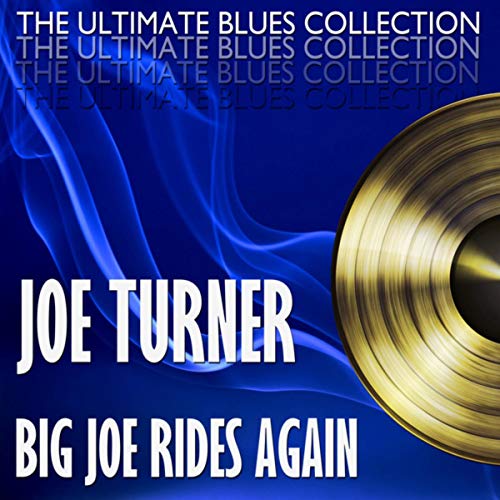 Amazon Musicでジョー・ターナーのBig Joe Rides Againを再生する