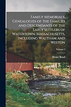 Paperback Family Memorials. Genealogies of the Families and Descendants of the Early Settlers of Watertown, Massachusetts, Including Waltham and Weston; Volume 1 Book
