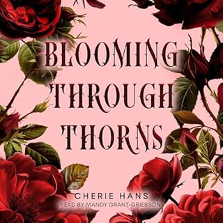 Blooming Through Thorns Audiolibro Por Cherie Hans arte de portada