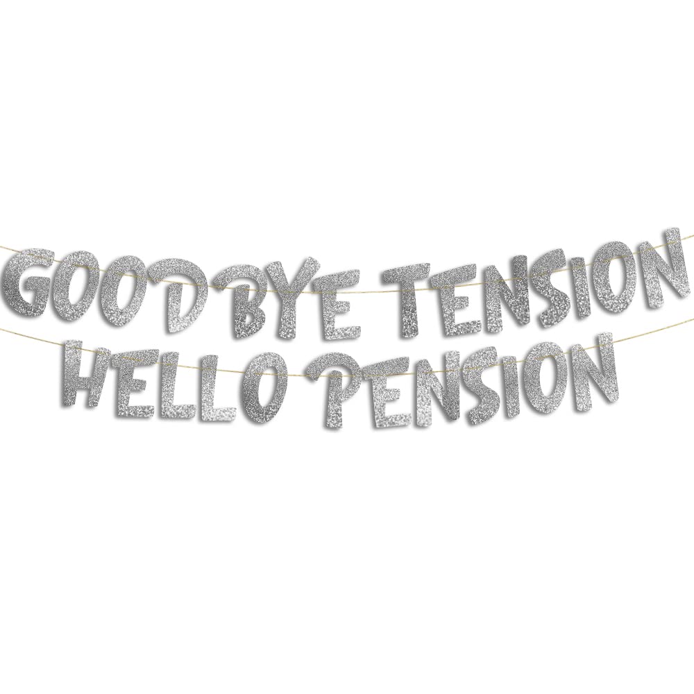 Pre-Strung Goodbye Tension Hello Pension Silver Glitter Banner - Funny Retirement Decorations for Men and Women - Retirement Party Supplies and Gifts