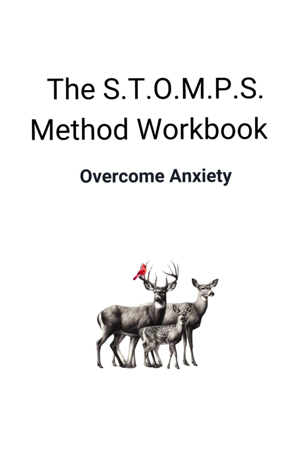 The S.T.O.M.P.S. Method Workbook: Overcome Anxiety