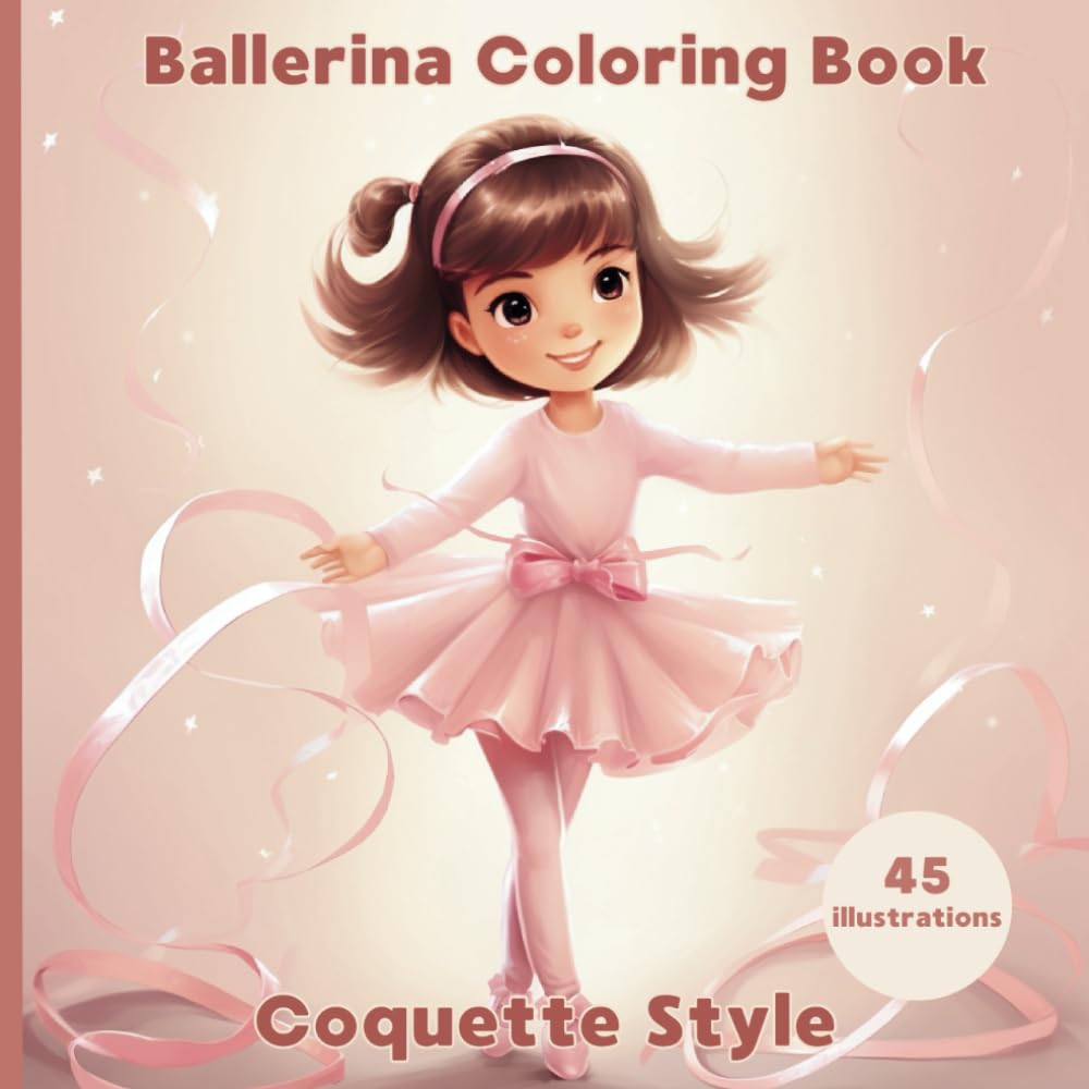 Ballerina Coloring Book For Girls: Coquette Ballet: A Chic Coloring Experience for Little Ballerinas