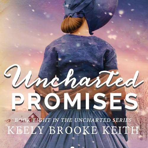 Uncharted Promises by Keely Brooke Keith episode artwork