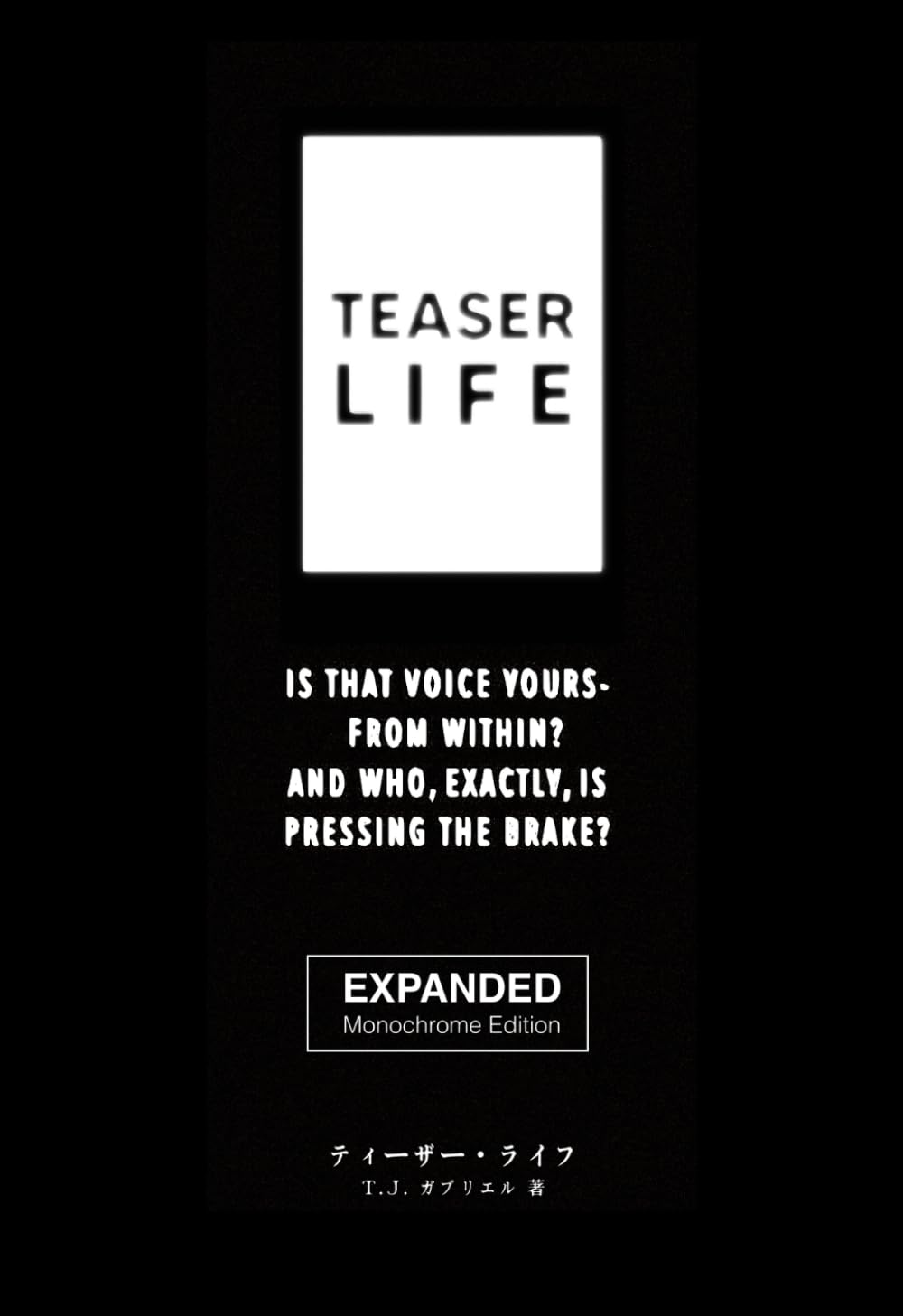TEASER LIFE: EXPANDED MONOCHROME EDITION