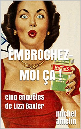 Embrochez Moi Ca Cinq Enquetes De Liza Baxter Ebook Amelin Michel Amazon Fr