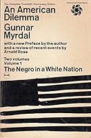 An American Dilemma - Two Volumes - Vol. 1 The Negro In A White Nation B000PRTML6 Book Cover
