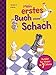 Mein erstes Buch vom Schach. Tricks und Strategien in 3 Schwierigkeitsstufen. Für Kinder ab 7 Jahren