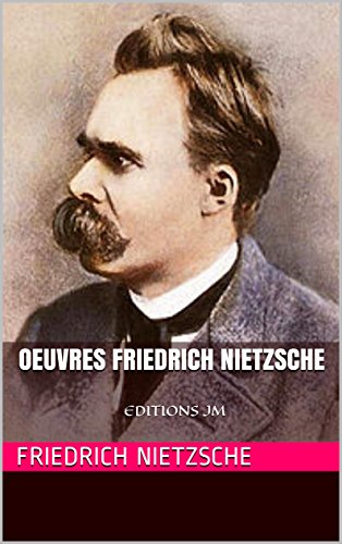 Télécharger Oeuvres Friedrich Nietzsche (Par delà le bien et le mal, Aurore...): EDITIONS JM Livre eBook France