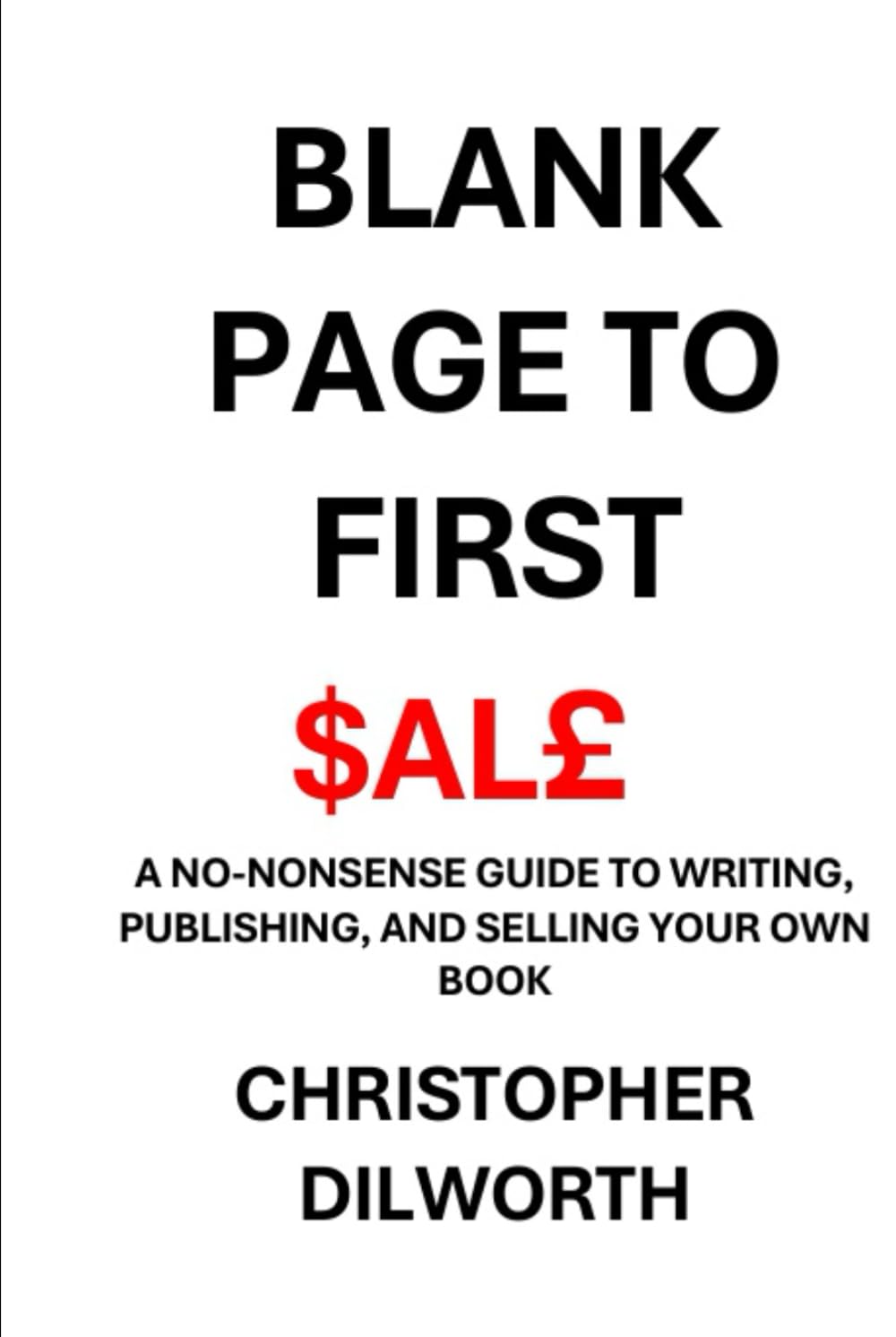 Blank Page to First Sale: A No-Nonsense guide to writing, publishing & selling your own book