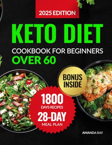 Keto Diet Cookbook for Beginners Over 60: A Complete Guide with 1...