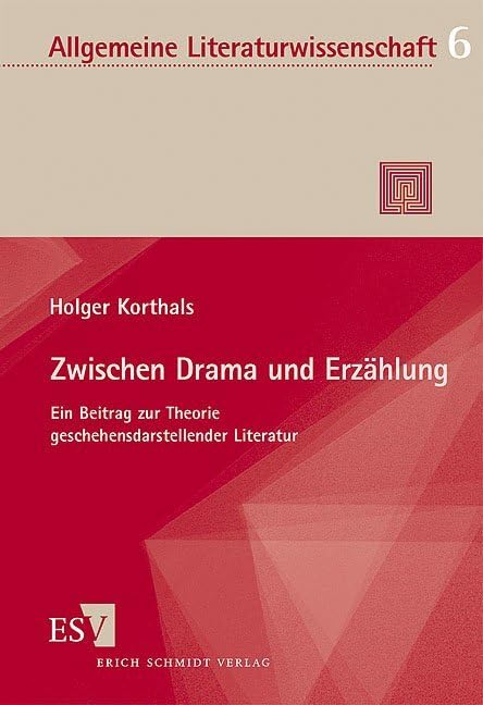 Zwischen Drama und Erzählung. Ein Beitrag zur Theorie geschehensdarstellender Literatur (Allgemeine Literaturwissenschaft. Wuppertaler Schriften)