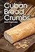 Cuban Bread Crumbs