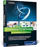 Citrix XenDesktop 7.5 und XenApp: Das Praxishandbuch für Administratoren (Galileo Computing)