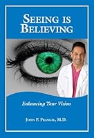 Seeing Is Believing: Enhancing Your Vision 0984895604 Book Cover
