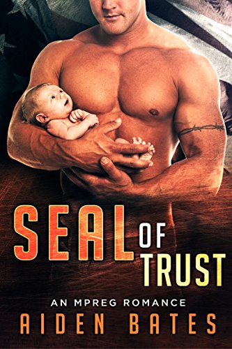 SEAL of Trust: An Mpreg Romance (SEALed With A Kiss Book 4)