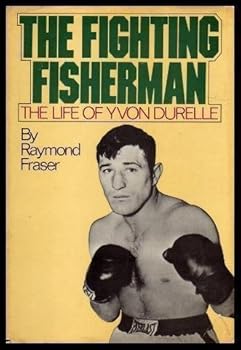Hardcover The Fighting Fisherman: The Life of Yvon Durelle Book