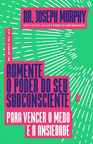 Aumente o poder do seu subconsciente para vencer o medo e a ansiedade
