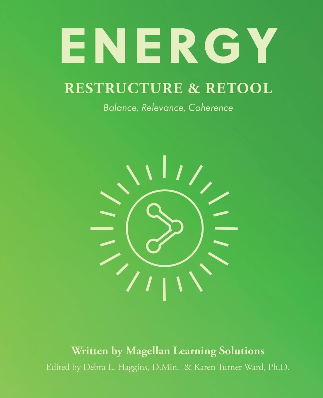Energy: Restructure & Retool: Balance, Relevance, Coherence