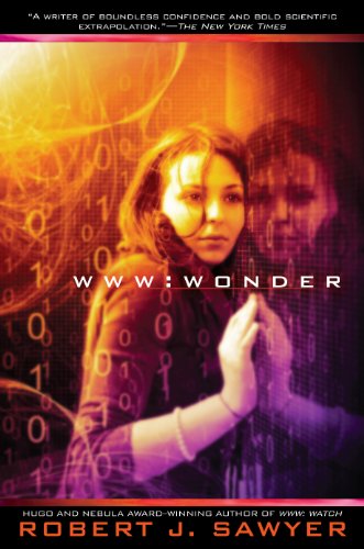 WWW: Wonder (WWW Trilogy Book 3) by [Robert J. Sawyer]